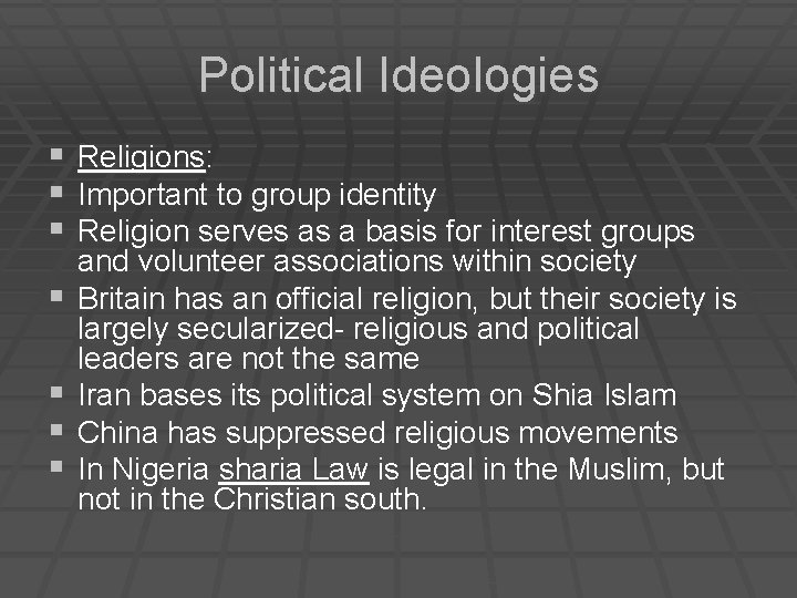 Political Ideologies § § § § Religions: Important to group identity Religion serves as