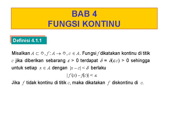 BAB 4 FUNGSI KONTINU Definisi 4. 1. 1 Misalkan A , f : A