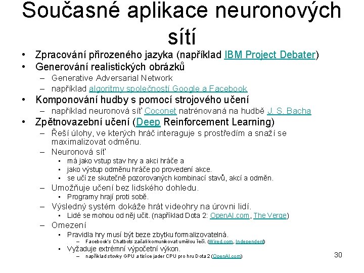 Současné aplikace neuronových sítí • Zpracování přirozeného jazyka (například IBM Project Debater) • Generování