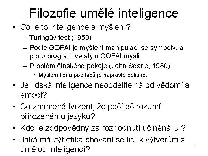 Filozofie umělé inteligence • Co je to inteligence a myšlení? – Turingův test (1950)