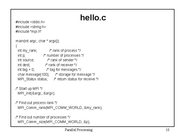 #include <stdio. h> #include <string. h> #include "mpi. h" hello. c main(int argc, char