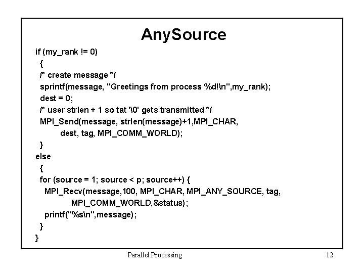 Any. Source if (my_rank != 0) { /* create message */ sprintf(message, "Greetings from
