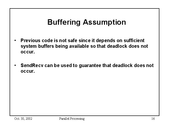 Buffering Assumption • Previous code is not safe since it depends on sufficient system
