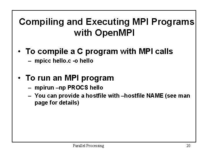 Compiling and Executing MPI Programs with Open. MPI • To compile a C program