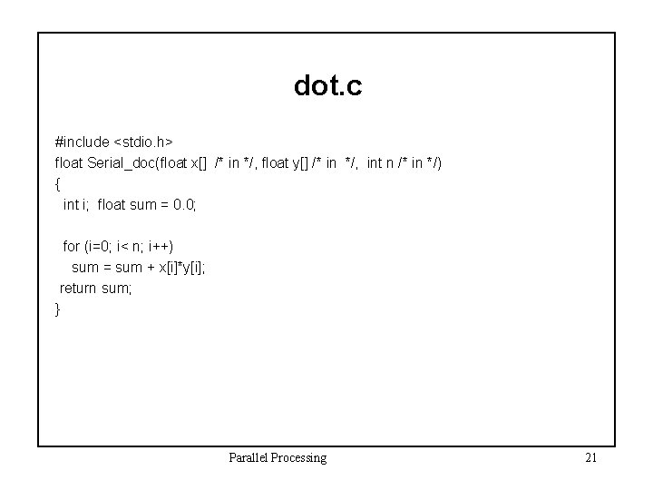 dot. c #include <stdio. h> float Serial_doc(float x[] /* in */, float y[] /*