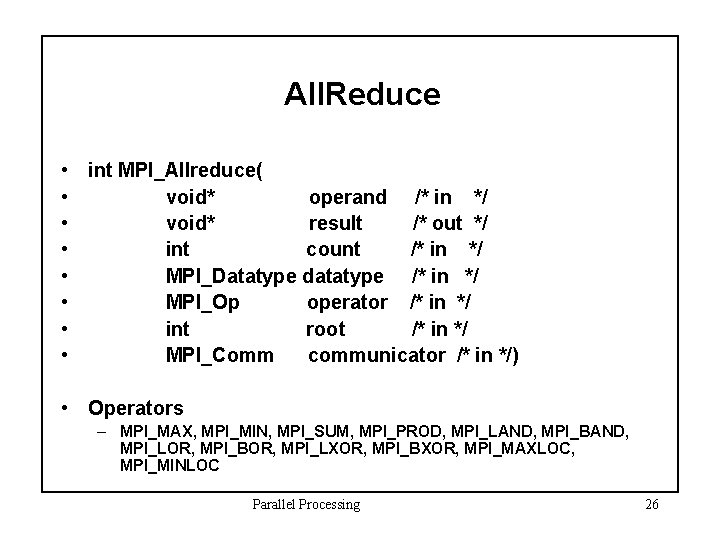 All. Reduce • int MPI_Allreduce( • void* operand /* in */ • void* result