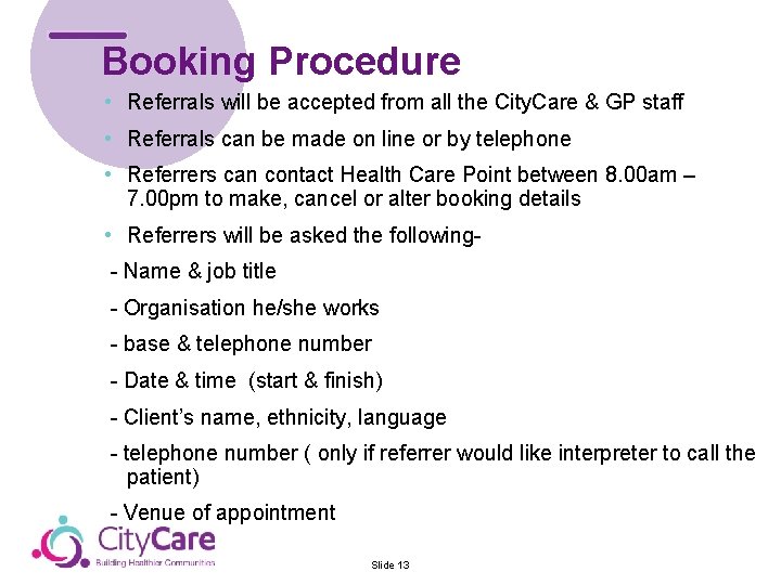 Booking Procedure • Referrals will be accepted from all the City. Care & GP