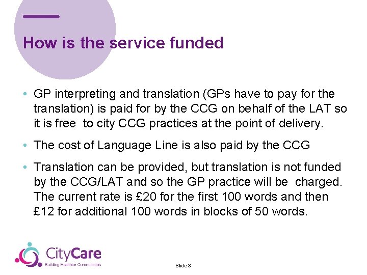 How is the service funded • GP interpreting and translation (GPs have to pay