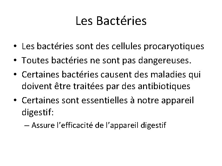 Les Bactéries • Les bactéries sont des cellules procaryotiques • Toutes bactéries ne sont