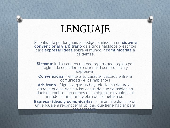 LENGUAJE Se entiende por lenguaje al código emitido en un sistema convencional y arbitrario