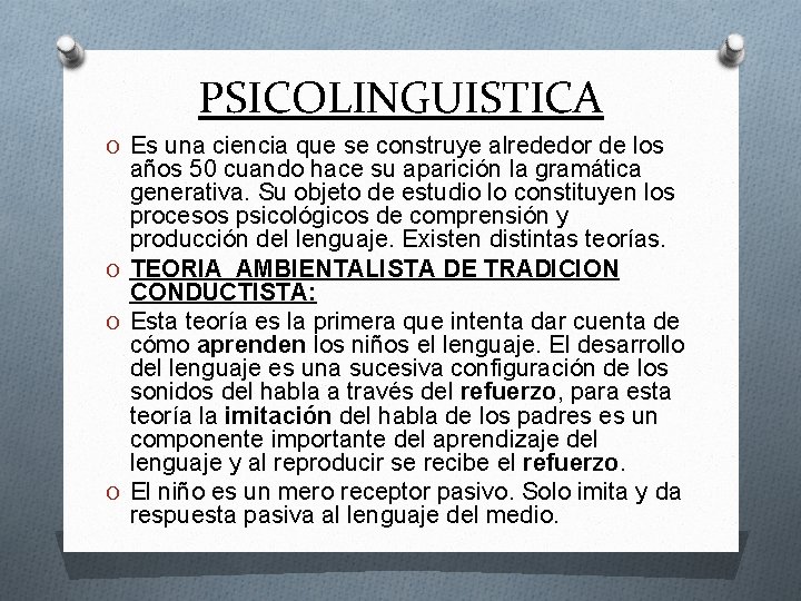 PSICOLINGUISTICA O Es una ciencia que se construye alrededor de los años 50 cuando