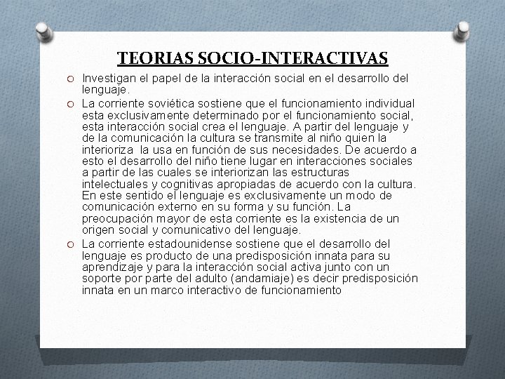 TEORIAS SOCIO-INTERACTIVAS O Investigan el papel de la interacción social en el desarrollo del