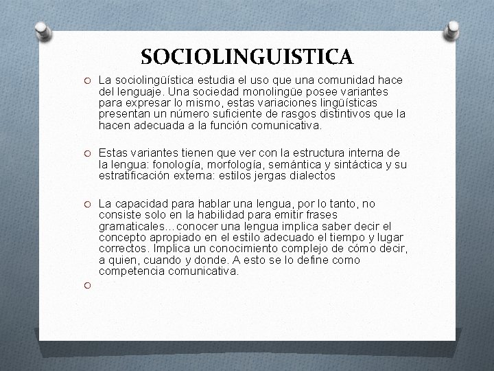 SOCIOLINGUISTICA O La sociolingüística estudia el uso que una comunidad hace del lenguaje. Una