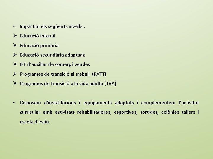  • Impartim els següents nivells : Ø Educació infantil Ø Educació primària Ø