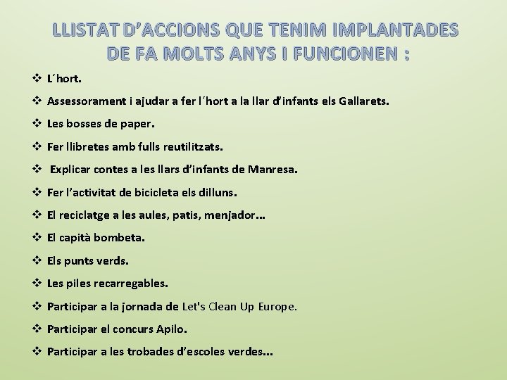 LLISTAT D’ACCIONS QUE TENIM IMPLANTADES DE FA MOLTS ANYS I FUNCIONEN : v L´hort.