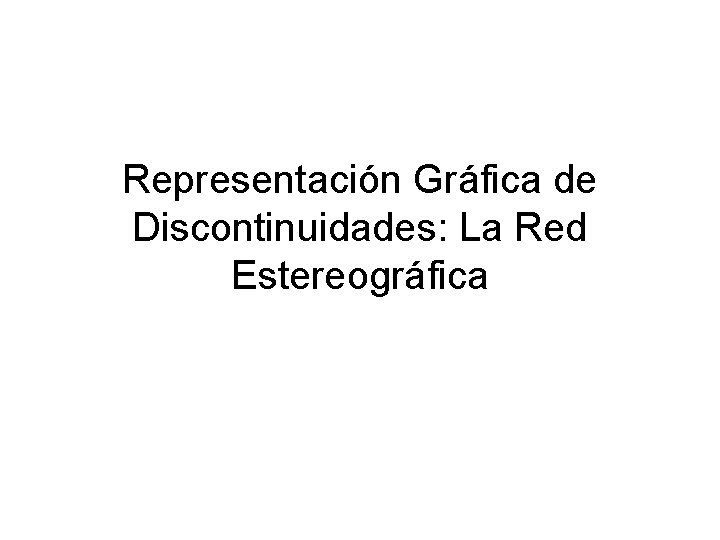 Representación Gráfica de Discontinuidades: La Red Estereográfica 