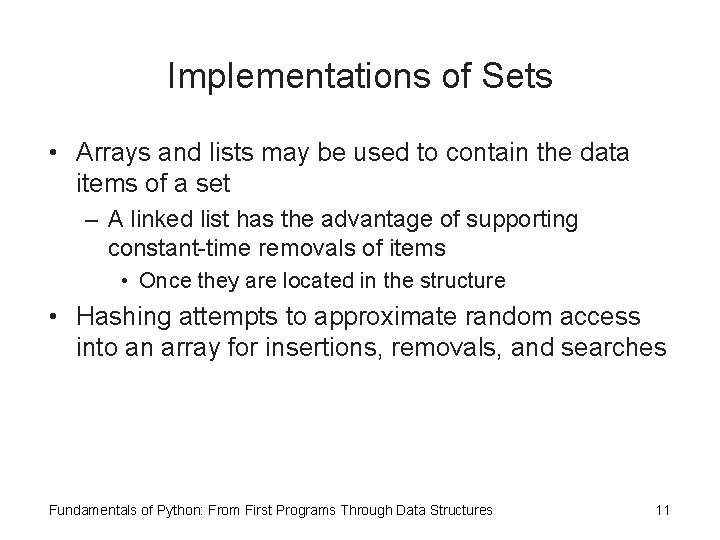 Implementations of Sets • Arrays and lists may be used to contain the data