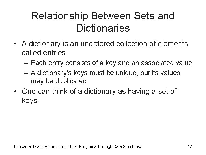 Relationship Between Sets and Dictionaries • A dictionary is an unordered collection of elements