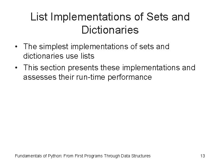 List Implementations of Sets and Dictionaries • The simplest implementations of sets and dictionaries