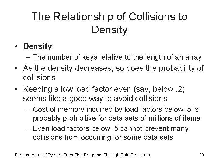 The Relationship of Collisions to Density • Density – The number of keys relative