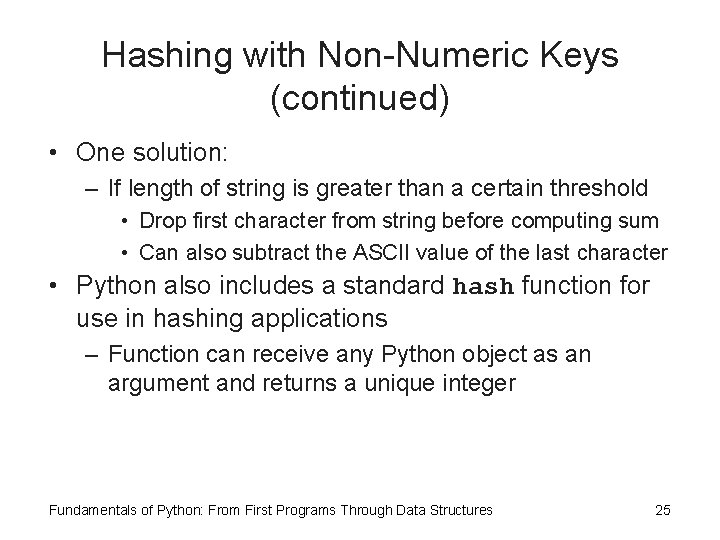 Hashing with Non-Numeric Keys (continued) • One solution: – If length of string is