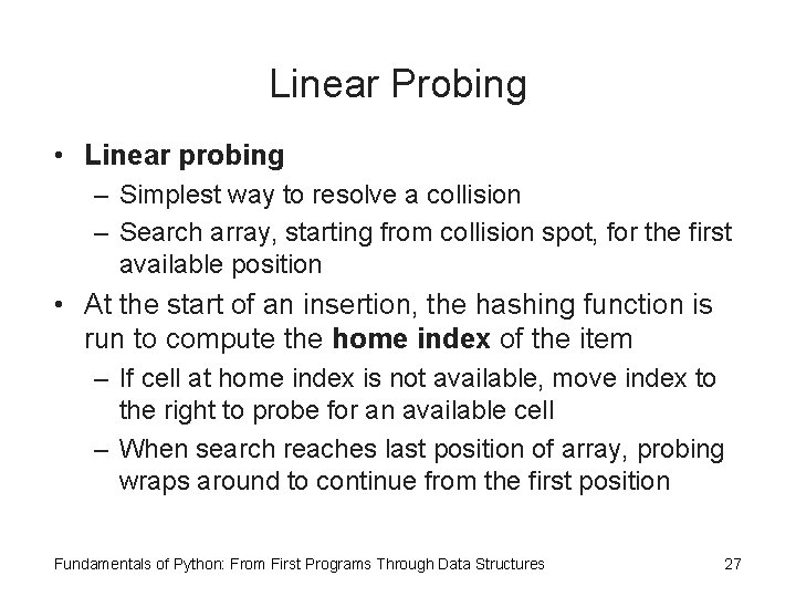 Linear Probing • Linear probing – Simplest way to resolve a collision – Search