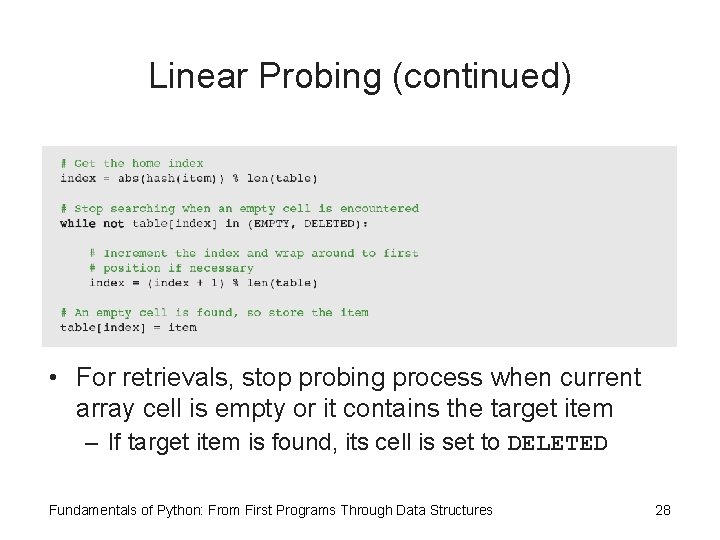 Linear Probing (continued) • For retrievals, stop probing process when current array cell is