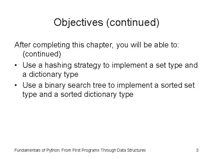 Objectives (continued) After completing this chapter, you will be able to: (continued) • Use