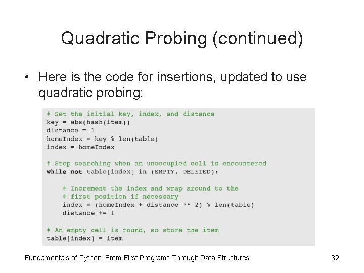 Quadratic Probing (continued) • Here is the code for insertions, updated to use quadratic