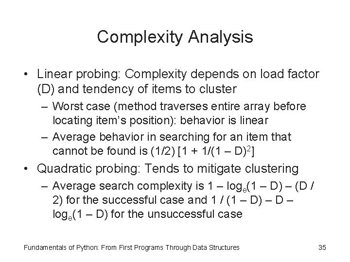 Complexity Analysis • Linear probing: Complexity depends on load factor (D) and tendency of