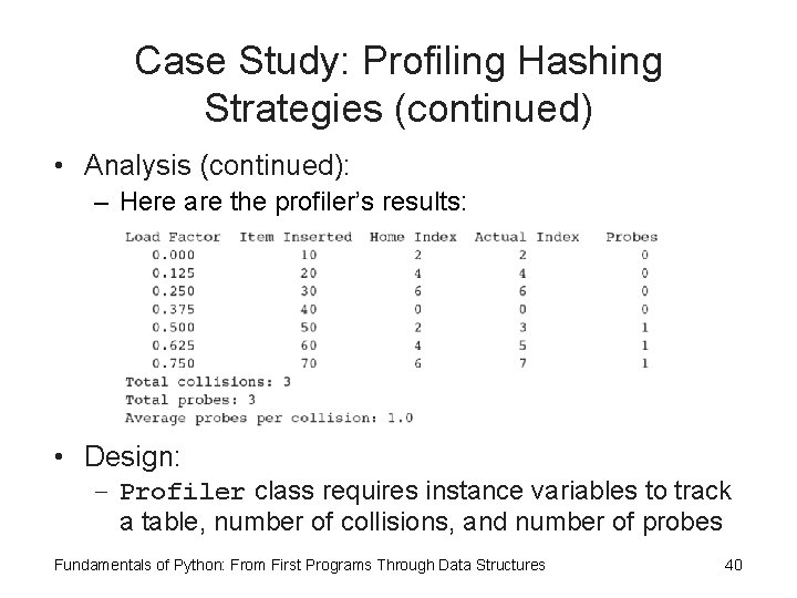 Case Study: Profiling Hashing Strategies (continued) • Analysis (continued): – Here are the profiler’s