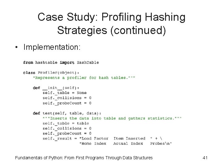 Case Study: Profiling Hashing Strategies (continued) • Implementation: Fundamentals of Python: From First Programs