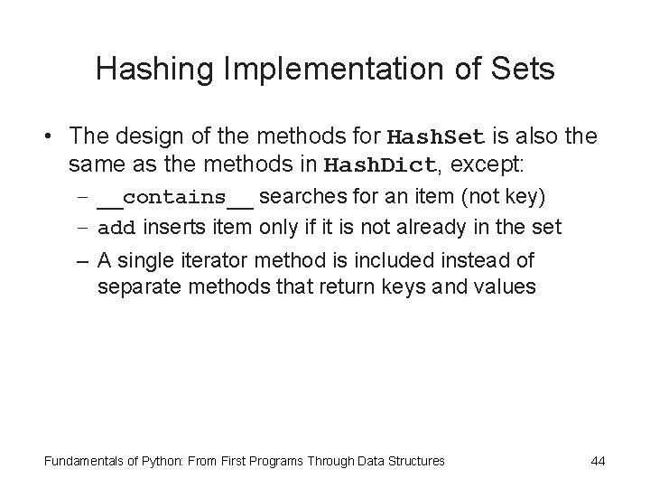 Hashing Implementation of Sets • The design of the methods for Hash. Set is