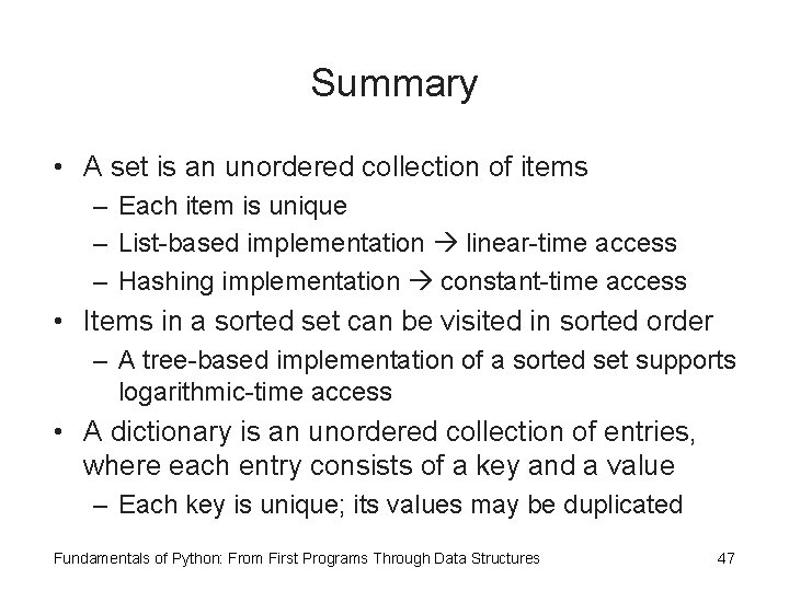 Summary • A set is an unordered collection of items – Each item is