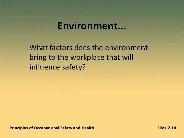 Environment. . . What factors does the environment bring to the workplace that will