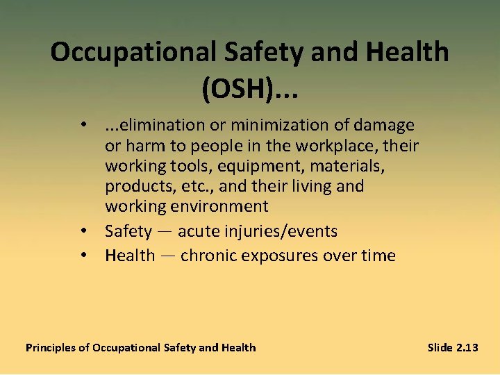 Occupational Safety and Health (OSH). . . • . . . elimination or minimization
