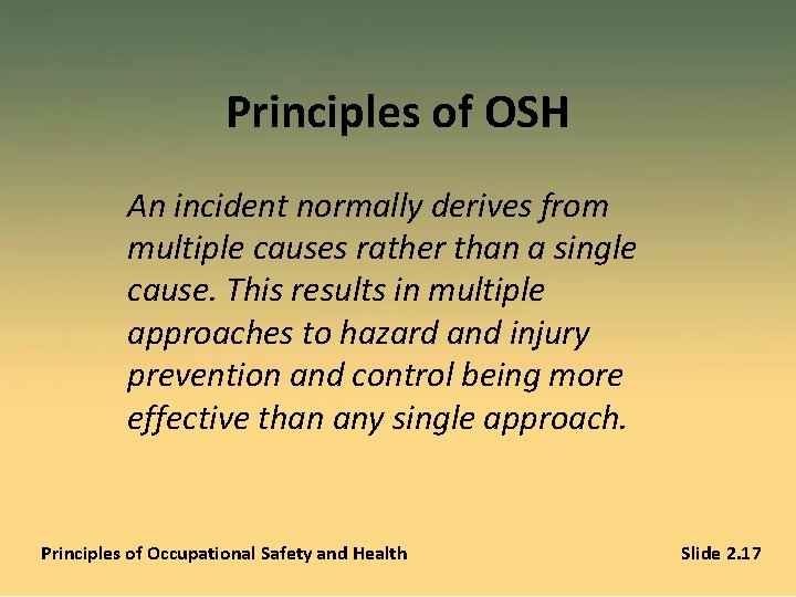 Principles of OSH An incident normally derives from multiple causes rather than a single