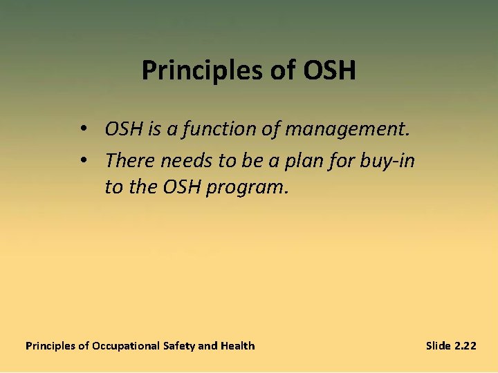 Principles of OSH • OSH is a function of management. • There needs to