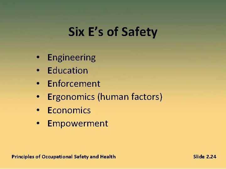 Six E’s of Safety • • • Engineering Education Enforcement Ergonomics (human factors) Economics