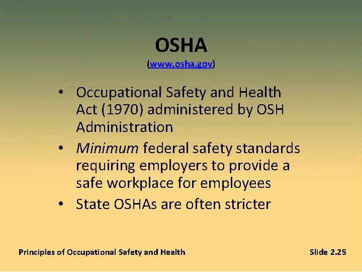 OSHA (www. osha. gov) • Occupational Safety and Health Act (1970) administered by OSH