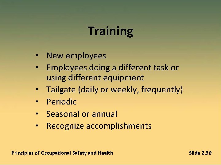 Training • New employees • Employees doing a different task or using different equipment