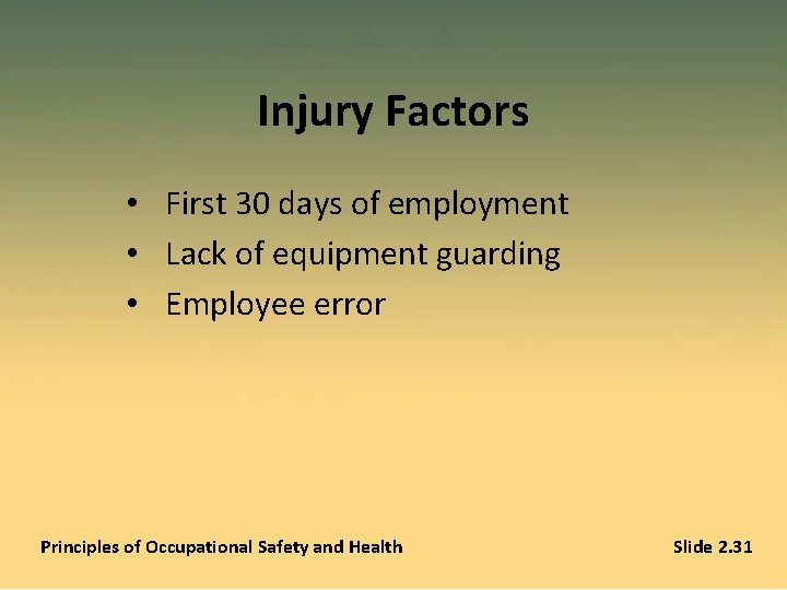 Injury Factors • First 30 days of employment • Lack of equipment guarding •