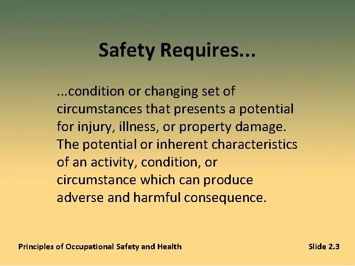 Safety Requires. . . condition or changing set of circumstances that presents a potential