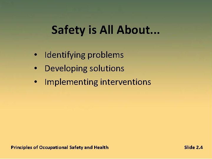 Safety is All About. . . • Identifying problems • Developing solutions • Implementing
