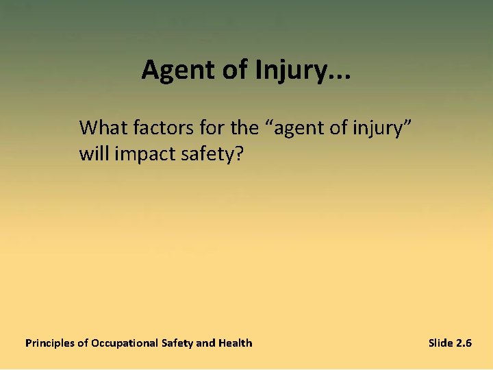 Agent of Injury. . . What factors for the “agent of injury” will impact