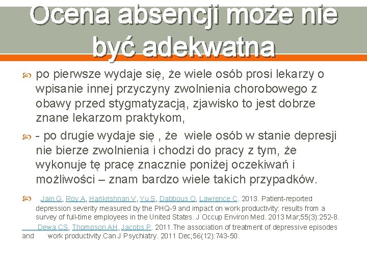 Ocena absencji może nie być adekwatna po pierwsze wydaje się, że wiele osób prosi