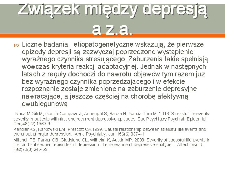 Związek między depresją a z. a. Liczne badania etiopatogenetyczne wskazują, że pierwsze epizody depresji