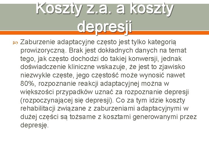 Koszty z. a. a koszty depresji Zaburzenie adaptacyjne często jest tylko kategorią prowizoryczną. Brak