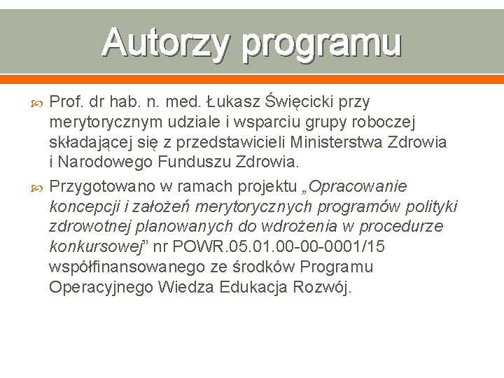 Autorzy programu Prof. dr hab. n. med. Łukasz Święcicki przy merytorycznym udziale i wsparciu