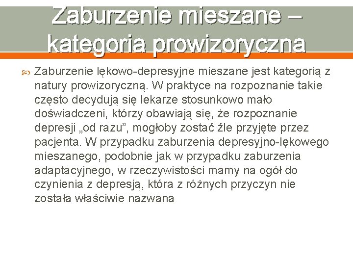 Zaburzenie mieszane – kategoria prowizoryczna Zaburzenie lękowo-depresyjne mieszane jest kategorią z natury prowizoryczną. W